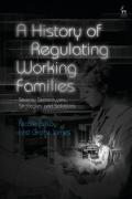 Cover of A History of Regulating Working Families: Strains, Stereotypes, Strategies and Solutions