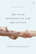 Cover of Art as an Interface of Law and Justice: Affirmation, Disturbance, Disruption