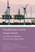 Cover of Decarbonisation and the Energy Industry: Law, Policy and Regulation in Low-Carbon Energy Markets