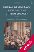 Cover of Liberal Democracy, Law and the Citizen Speaker: Regulating Online Speech (eBook)