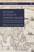 Cover of Religious Offences in Common Law Asia: Colonial Legacies, Constitutional Rights and Contemporary Practice