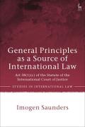 Cover of General Principles as a Source of International Law: Art 38(1)(c) of the Statute of the International Court of Justice