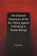 Cover of The External Dimension of the EU&#8217;s Policy against Trafficking in Human Beings