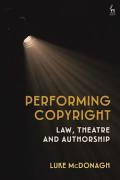 Cover of Performing Copyright: Law, Theatre and Authorship