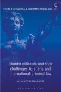 Cover of Islamist Militants and their Challenges to Sharia and International Criminal Law