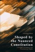 Cover of Shaped by the Nuanced Constitution: A Critique of Common Law Constitutional Rights