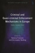 Cover of Criminal and Quasi-criminal Enforcement Mechanisms in Europe: Origins, Concepts, Future