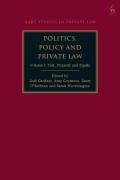 Cover of Politics, Policy and Private Law, Volume 1: Tort, Property and Equity