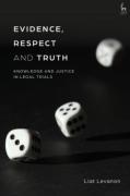 Cover of Evidence, Respect and Truth: Knowledge and Justice in Legal Trials