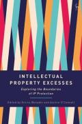 Cover of Intellectual Property Excesses: Exploring the Boundaries of IP Protection