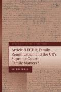 Cover of Article 8 ECHR, Family Reunification and the Uk's Supreme Court: Family Matters?