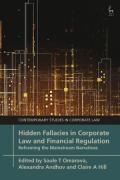 Cover of Hidden Fallacies in Corporate Law and Financial Regulation: Reframing the Mainstream Narratives