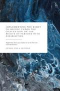 Cover of Implementing the Right to Decide under the Convention on the Rights of Persons with Disabilities: Supporting the Legal Capacity of All Persons with Disabilities