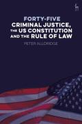 Cover of Forty-five: Criminal Justice, the US Constitution and the Rule of Law