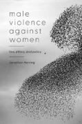 Cover of Male Violence Against Women: Law, Ethics, and Policy