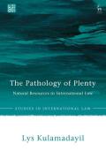Cover of The Pathology of Plenty: Natural Resources in International Law