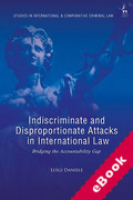 Cover of Indiscriminate and Disproportionate Attacks in International Law: Bridging the Accountability Gap (eBook)