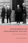 Cover of Instruments of Peacemaking 1918-1941: The Failure of Diplomacy