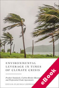 Cover of Environmental Leverage in Times of Climate Crisis: Product Standards, Carbon Border Measures and Preferential Trade Agreements (eBook)