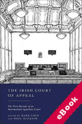 Cover of The Irish Court of Appeal: The First Decade of an Intermediate Appellate Court (eBook)