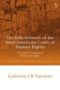 Cover of The Effectiveness of the Inter-American Court of Human Rights: The Case of Indigenous Territorial Rights