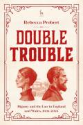 Cover of Double Trouble: Bigamy and the Law in England and Wales, 1604-2024