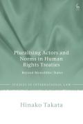 Cover of Pluralising Actors and Norms in Human Rights Treaties: Beyond Monolithic States
