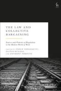 Cover of The Law and Collective Bargaining: Sources and Patterns of Regulation in the Modern World of Work