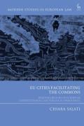 Cover of EU Cities Facilitating the Commons: Building Blocks of European Constitutional Law for Local Democracy