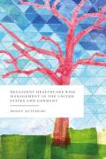 Cover of Negligent Healthcare Risk Management in the United States and Germany