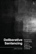 Cover of Deliberative Sentencing: Democracy, Justification, and the Politics of Responding to Crimes