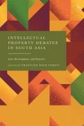 Cover of Intellectual Property Debates in South Asia: Law, Development, and Practice