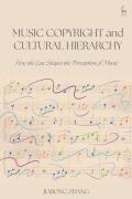 Cover of Music Copyright and Cultural Hierarchy: How the Law Shapes the Perception of Music