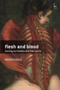 Cover of Flesh and Blood: Owning our Bodies and Their Parts