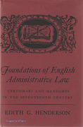 Cover of The Foundations of English Administrative Law: Certiorari and Mondamus in C17th