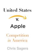 Cover of United States v. Apple : Competition in America
