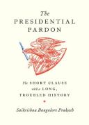 Cover of The Presidential Pardon: The Short Clause with a Long, Troubled History