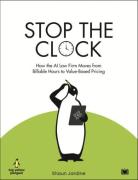 Cover of Stop The Clock: How The AI Law Firm Moves From Billable Hours to Value-Based Pricing
