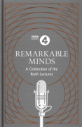 Cover of Remarkable Minds: A Celebration of the Reith Lectures
