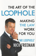 Cover of The Art of the Loophole: Making the Law Work for You