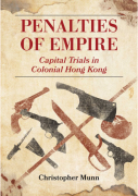 Cover of Penalties of Empire: Capital Trials in Colonial Hong Kong