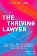 Cover of The Thriving Lawyer: A Multidimensional Model of Well-Being for a Sustainable Legal Profession
