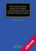 Cover of Managing Legal Risks in Voyage Charterparties for Autonomous Ships (eBook)