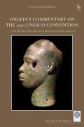 Cover of O'Keefe's Commentary on the 1970 UNESCO Convention: The Protection and Return of Cultural Objects