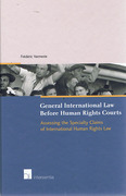 Cover of General International Law Before Human Rights Courts: Assessing the Specialty Claims of Human Rights Law
