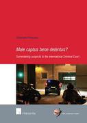Cover of Male Captus Bene Detentus? Surrendering Suspects to the International Criminal Court