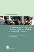 Cover of Legal Protection of Social and Economic Rights of Children in Developing Countries: Reassessing International Cooperation and Responsibility