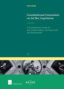 Cover of Constitutional Constraints on Ad Hoc Legislation: A Comparative Study of the United States, Germany and the Netherlands