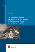 Cover of The Implementation of the European Arrest Warrant in the European Union: Law, Policy and Practice