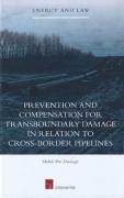 Cover of Prevention and Compensation for Transboundary Damage in Relation to Cross-border Oil and Gas Pipelines
